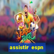 assistir espn brasil ao vivo